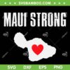 Maui Strong SVG, Pray for Maui SVG PNG, Hawaii Strong SVG, Hawaii Fires DXF SVG PNG EPS