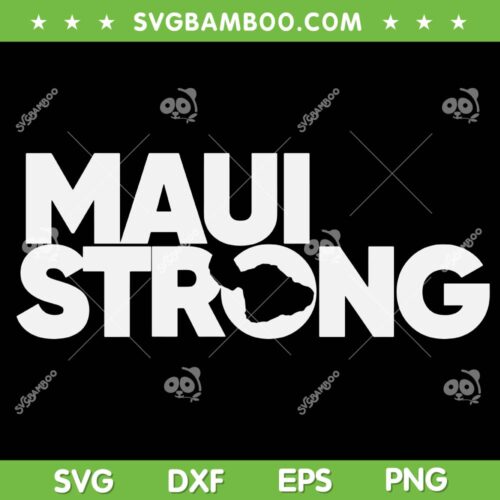 Maui Strong SVG PNG, Pray For Maui Hawaii Strong SVG, Maui Wildfire Relief Support DXF SVG PNG EPS