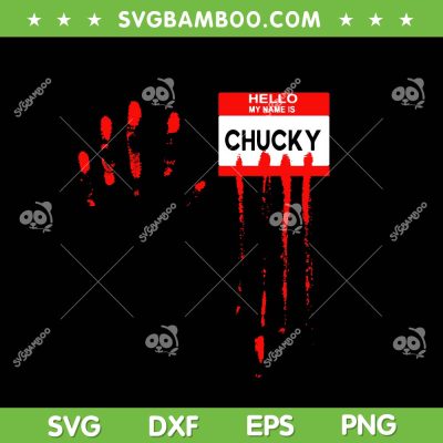 Hello My Name Is Chucky SVG PNG, Halloween Bloody Horror Movie SVG, Chucky Halloween DXF SVG PNG EPS