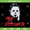 Michael Myers 31 October SVG PNG, It's 31 October SVG, Halloween Michael Myers DXF SVG PNG EPS Michael Myers 31 October SVG PNG, It's 31 October SVG, Halloween Michael Myers DXF SVG PNG EPS