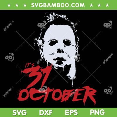 Michael Myers 31 October SVG PNG, It's 31 October SVG, Halloween Michael Myers DXF SVG PNG EPS Michael Myers 31 October SVG PNG, It's 31 October SVG, Halloween Michael Myers DXF SVG PNG EPS