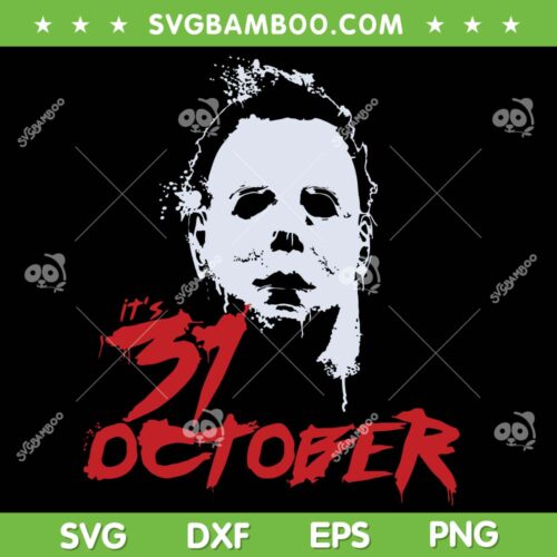 Michael Myers 31 October SVG PNG, It's 31 October SVG, Halloween Michael Myers DXF SVG PNG EPS
