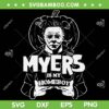 Michael Myers Is My Homeboy SVG PNG, Boys Halloween SVG, Movie Horror DXF SVG PNG EPS Michael Myers Is My Homeboy SVG PNG, Boys Halloween SVG, Movie Horror DXF SVG PNG EPS
