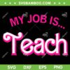 My Job Is Teach SVG PNG, Barbie Teacher SVG, Teacher Lover DXF SVG PNG EPS