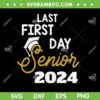 My Last First Day Senior 2024 SVG PNG, Back To School Class Of 2024 SVG, Senior 2024 DXF SVG PNG EPS