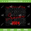 My Last First Day Senior 2024 SVG PNG, Class Of 2024 SVG, Funny Back To School DXF SVG PNG EPS