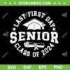 My Last First Day Senior Class Of 2024 SVG, Back To School Senior 2024 SVG, Last Day Of 1st Grade DXF SVG PNG EPS