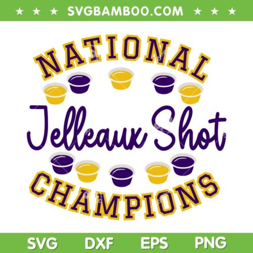 National Jelleaux Shot Champions SVG PNG, LSU Tigers Champions SVG, LSU Tigers 2023 DXF SVG PNG EPS