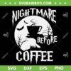 Nightmare Before Coffee SVG PNG, Halloween Coffee SVG, Jack Skellington Coffee DXF SVG PNG EPS