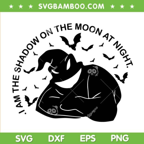 Oogie Boogie SVG PNG, Nightmare Before Christmas Boogie SVG, I Am The Shadow On The Moon At Night DXF SVG PNG EPS