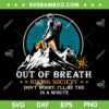 Out Of Breath Hiking Society SVG PNG, Funny Hiking Quote SVG, Mountain Vacation DXF SVG PNG EPS