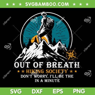 Out Of Breath Hiking Society SVG PNG, Funny Hiking Quote SVG, Mountain Vacation DXF SVG PNG EPS