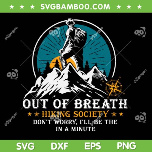 Out Of Breath Hiking Society SVG PNG, Funny Hiking Quote SVG, Mountain Vacation DXF SVG PNG EPS