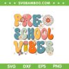 Retro Preschool Vibes Back To School SVG, First Day Of School SVG, Hello Kindergarten DXF SVG PNG EPS Retro Preschool Vibes Back To School SVG, First Day Of School SVG, Hello Kindergarten DXF SVG PNG EPS