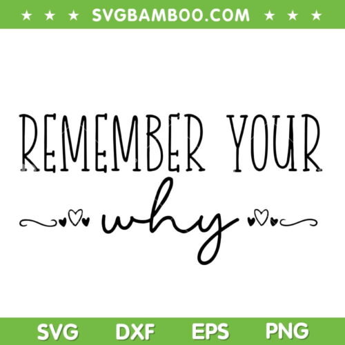 Remember Your Why SVG PNG, Funny Sarcastic Inspirational Quote SVG, Love Yourself DXF SVG PNG EPS
