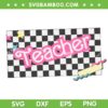 Retro Checkered Pink 90s Teacher SVG PNG, Barbie Teacher Retro SVG, Teacher Checkerboard DXF SVG PNG EPS Retro Checkered Pink 90s Teacher SVG PNG, Barbie Teacher Retro SVG, Teacher Checkerboard DXF SVG PNG EPS