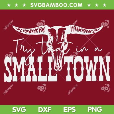 Retro Try That In A Small Town SVG PNG, Aldean Small Town SVG, Western Bull Skull DXF SVG PNG EPS Retro Try That In A Small Town SVG PNG, Aldean Small Town SVG, Western Bull Skull DXF SVG PNG EPS