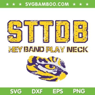 STTDB Hey Band Play Neck SVG PNG, LSU Tigers STTDB SVG, Baseball Band DXF SVG PNG EPS