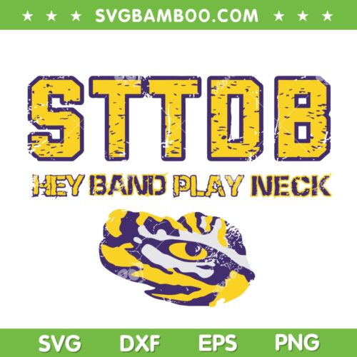 STTDB Hey Band Play Neck SVG PNG, LSU Tigers STTDB SVG, Baseball Band DXF SVG PNG EPS