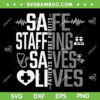 Safe Staffing Saves Lives Nurses SVG PNG, March Nurse Strike Support SVG, Nurses Unite DXF SVG PNG EPS