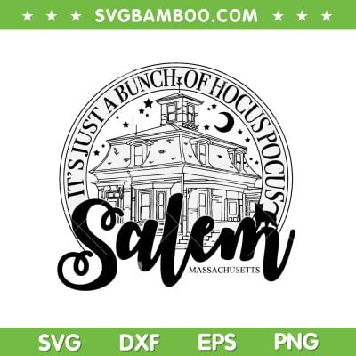 Salem It's Just A Bunch Of Hocus Pocus SVG, Salem Massachusetts Halloween SVG, Hocus Pocus DXF SVG PNG EPS Salem It's Just A Bunch Of Hocus Pocus SVG, Salem Massachusetts Halloween SVG, Hocus Pocus DXF SVG PNG EPS