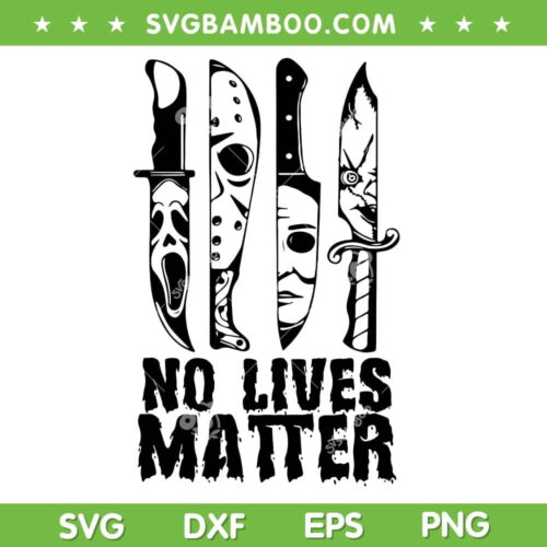 Scary Halloween No Lives Matter SVG PNG, Horror Movie Characters Knife SVG, Horror Character Halloween DXF SVG PNG EPS