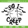 So I Creep Ghost Halloween SVG PNG, Funny Ghost Halloween SVG, Cute Halloween DXF SVG PNG EPS