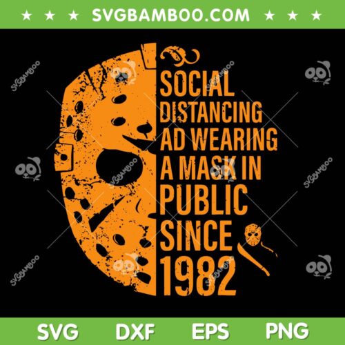Social Distancing And Wearing A Mask In Public Since 1982 SVG, Halloween Quote SVG, Horror Mask DXF SVG PNG EPS