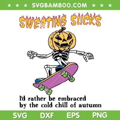 Sweating Sucks Skeleton Pumpkin Head SVG PNG, Skeleton Skateboard Halloween SVG, Sweating Sucks DXF SVG PNG EPS