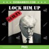 Trump Mugshot PNG, Lock Him Up Guilty Donald Trump PNG, Donald Trump 2023 PNG Trump Mugshot PNG, Lock Him Up Guilty Donald Trump PNG, Donald Trump 2023 PNG