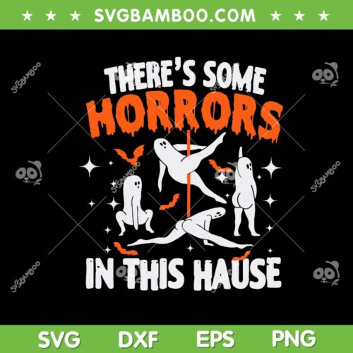 There's Some Horrors In This House SVG PNG, Ghost Pumpkin Halloween SVG, Funny Halloween DXF SVG PNG EPS