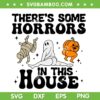 There's Some Horrors In This House Halloween SVG PNG, Funny Ghost Pumpkin Dancing Halloween SVG, Ghost Halloween DXF SVG PNG EPS