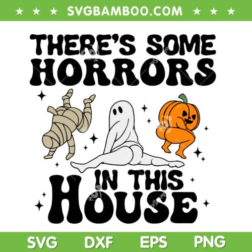 There's Some Horrors In This House Halloween SVG PNG, Funny Ghost Pumpkin Dancing Halloween SVG, Ghost Halloween DXF SVG PNG EPS