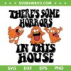 There's Some Horrors In This House SVG PNG, Funny Ghost Horrors In House SVG, Pumpkin Halloween DXF SVG PNG EPS There's Some Horrors In This House SVG PNG, Funny Ghost Horrors In House SVG, Pumpkin Halloween DXF SVG PNG EPS