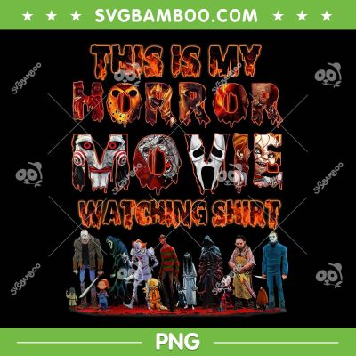 This Is My Horror Movie Watching Shirt PNG, Halloween Movie Chracters Group PNG, Halloween Scary PNG This Is My Horror Movie Watching Shirt PNG, Halloween Movie Chracters Group PNG, Halloween Scary PNG