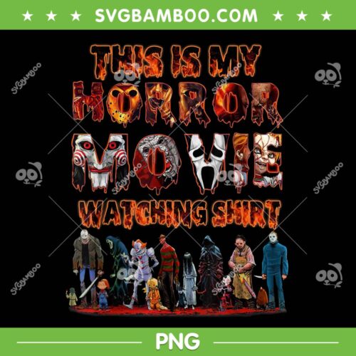This Is My Horror Movie Watching Shirt PNG, Halloween Movie Chracters Group PNG, Halloween Scary PNG