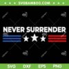 Trump Never Surrender SVG PNG, President American Flag SVG, Donald Trump DXF SVG PNG EPS Trump Never Surrender SVG PNG, President American Flag SVG, Donald Trump DXF SVG PNG EPS