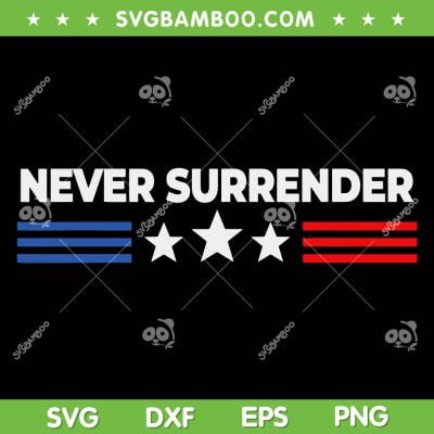 Trump Never Surrender SVG PNG, President American Flag SVG, Donald Trump DXF SVG PNG EPS Trump Never Surrender SVG PNG, President American Flag SVG, Donald Trump DXF SVG PNG EPS