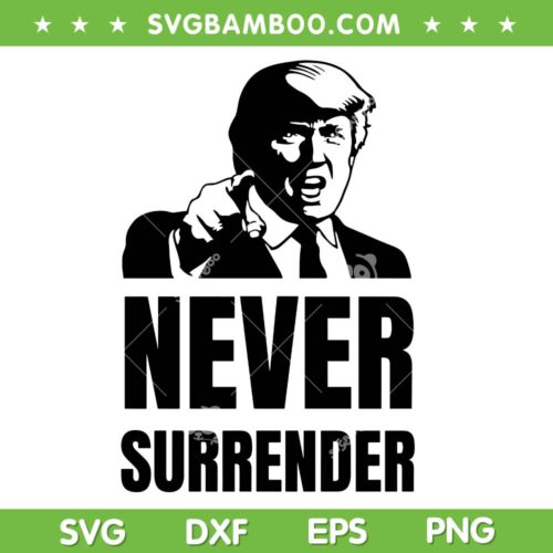Trump Never Surrender SVG, Trump Mugshot SVG, USA President DXF SVG PNG EPS
