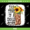 Try That In A Small Town Sunflower Boots PNG, Cowboy Boots And Sunflowers PNG, Jason Aldean New Song PNG