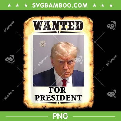 Wanted Donald Trump For President 2024 PNG, Donald Trump Mug Shot PNG, Wanted For President PNG Wanted Donald Trump For President 2024 PNG, Donald Trump Mug Shot PNG, Wanted For President PNG