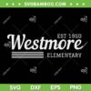 Westmore Elementary Est 1950 SVG PNG, Westmore 2023 SVG, Westmore Elementary School DXF SVG PNG EPS