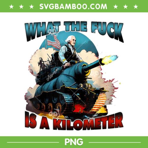 What The Fuck Is A Kilometer George Washington PNG, Funny WTF Is A Kilometer PNG, Wtf America PNG