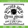 Witches Brew Coffee House 2023 SVG PNG, Funny Halloween Witch SVG, Witches Brew DXF SVG PNG EPS