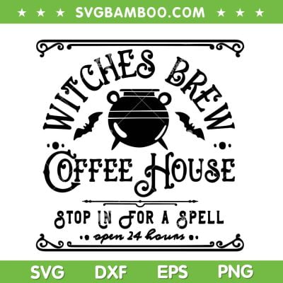 Witches Brew Coffee House 2023 SVG PNG, Funny Halloween Witch SVG, Witches Brew DXF SVG PNG EPS
