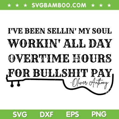 Workin' All Day Overtime Hours For Bullshit Pay SVG, Aliver Anthony Lyrics SVG, Oliver Anthony DXF SVG PNG EPS Workin' All Day Overtime Hours For Bullshit Pay SVG, Aliver Anthony Lyrics SVG, Oliver Anthony DXF SVG PNG EPS