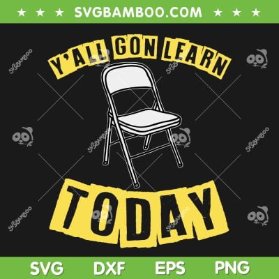 Y'all Gon Learn Topday SVG PNG, Alabama Brawl SVG, Funny Video Viral Folding Chair DXF SVG PNG EPS Y'all Gon Learn Topday SVG PNG, Alabama Brawl SVG, Funny Video Viral Folding Chair DXF SVG PNG EPS