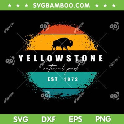 Yellowstone National Park SVG PNG, Retro Yellowstone Est 1872 SVG, National Park Buffalo DXF SVG PNG EPS