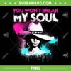 You Won't Break My Soul PNG, Beyonce 2023 Tour PNG, Strong Feminist Graffiti PNG