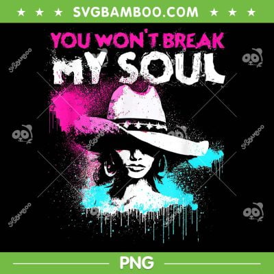 You Won't Break My Soul PNG, Beyonce 2023 Tour PNG, Strong Feminist Graffiti PNG You Won't Break My Soul PNG, Beyonce 2023 Tour PNG, Strong Feminist Graffiti PNG